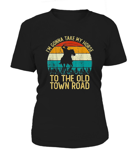 Vintage I Am Gonna Take My Horse To The Old Town Road Women's T-Shirt
