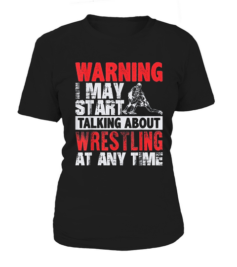Warning May Start Talking About Wrestling Wrestler Gif Women's T-Shirt
