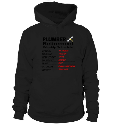 Funny Retired Plumber Gift Retirement Schedule T-shirt Hoodie Unisex