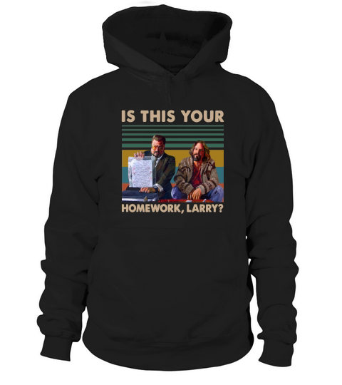 Is this your homework Larry vintage shirt Hoodie Unisex