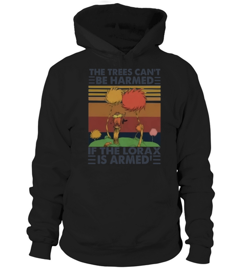 The Trees CanT Be Harmed If The Lorax Is Armed Vintage Retro Hoodie Unisex