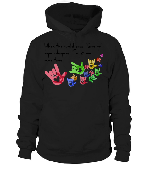 When the world say Give up hope whispers, Try it one more time Hoodie Unisex