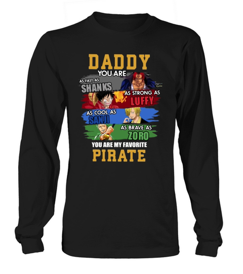 Daddy You Are Shanks Luffy Sanji Zoro You Are My Favorite Pirate Long sleeved Unisex