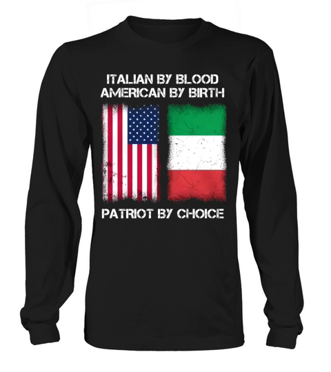 Italian By Blood America By Birth Patriot By Choice - Flag T-Shirt Long sleeved Unisex