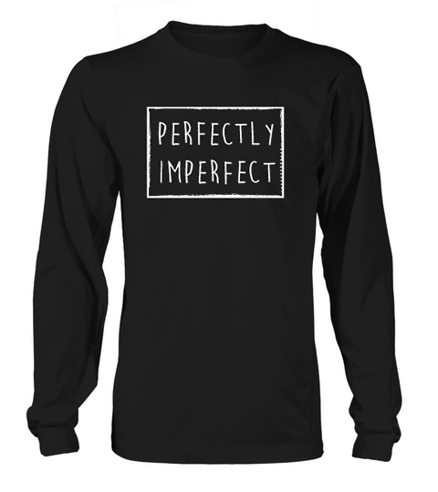 Perfectly Imperfect Long sleeved Unisex