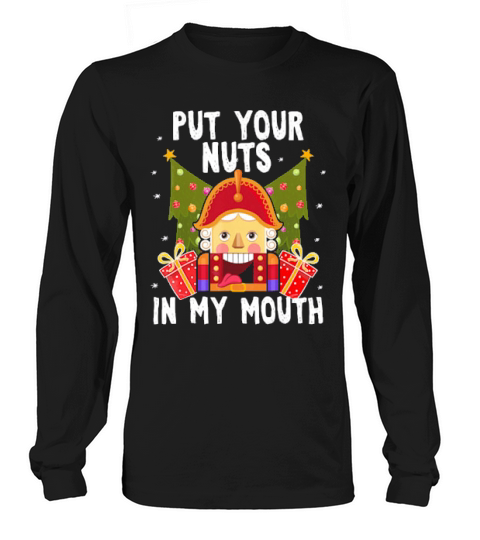 Put Your Nuts In My Mouth Funny Gay Christmas Long sleeved Unisex