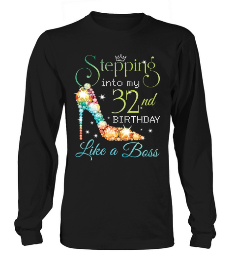 Stepping Birthday T-shirt - Stepping Into 32nd Like A Boss T-shirt Long sleeved Unisex