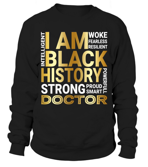 Black History Month Strong And Smart Doctor Proud Black Funny Job Title Sweatshirt Unisex