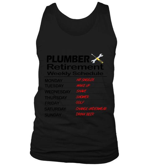 Funny Retired Plumber Gift Retirement Schedule T-shirt Tank Top Unisex