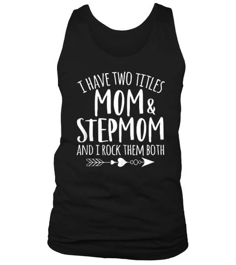 I Have Two Titles Mom And Stepmom Best Bonus Mom Ever Tank Top Unisex