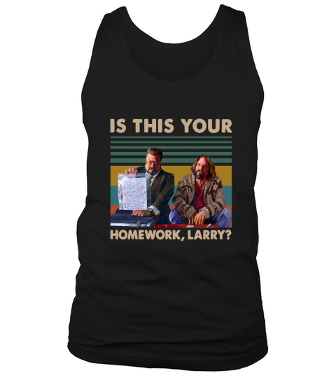 Is this your homework Larry vintage shirt Tank Top Unisex