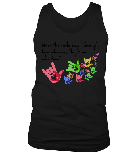 When the world say Give up hope whispers, Try it one more time Tank Top Unisex