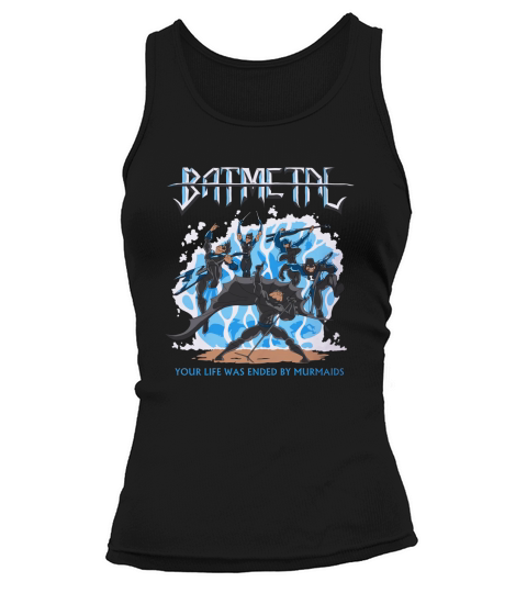 Batmetal Returns Your Life Was Ended By Murmaids Tank top Woman