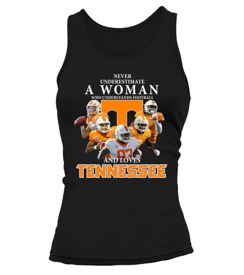 Never underestimate a woman who understands football and loves Tennessee Tank top Woman