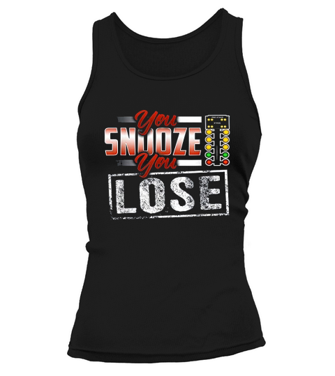 You Snooze You Lose Funny Drag Racing Tank top Woman