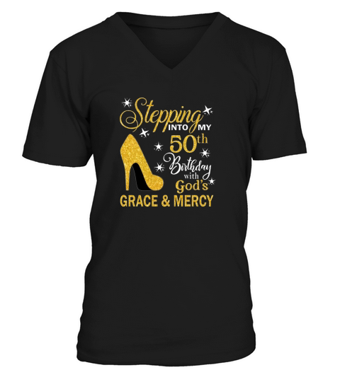 50th Birthday Quotes Stepping into my 50th birthday with god s grace and mercy V-Neck T-shirt