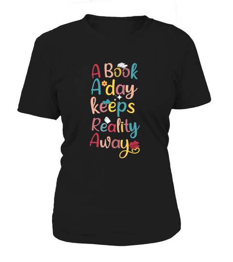 A Book A Day Keeps Reality Away Women's T-Shirt
