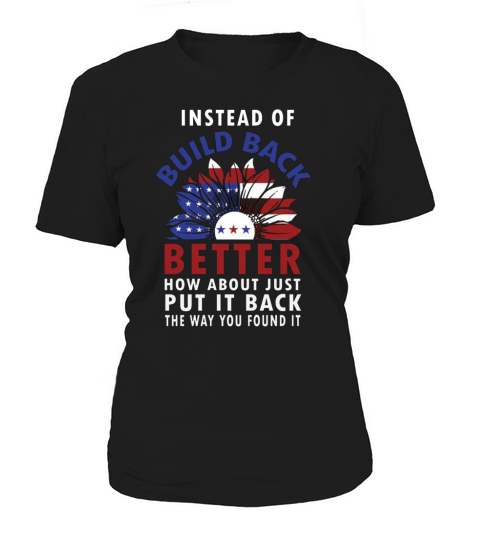 Instead Of Build Back Better How About Just Put It Back ironworker Women's T-Shirt