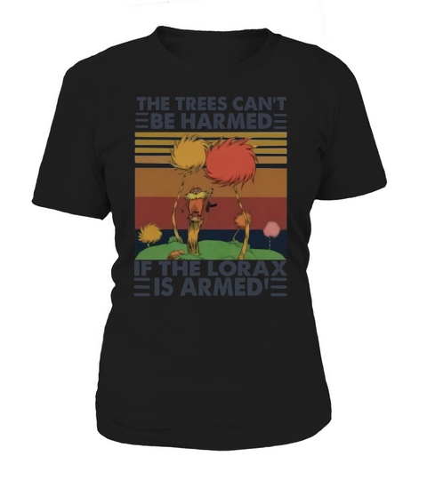 The Trees CanT Be Harmed If The Lorax Is Armed Vintage Retro Women's T-Shirt