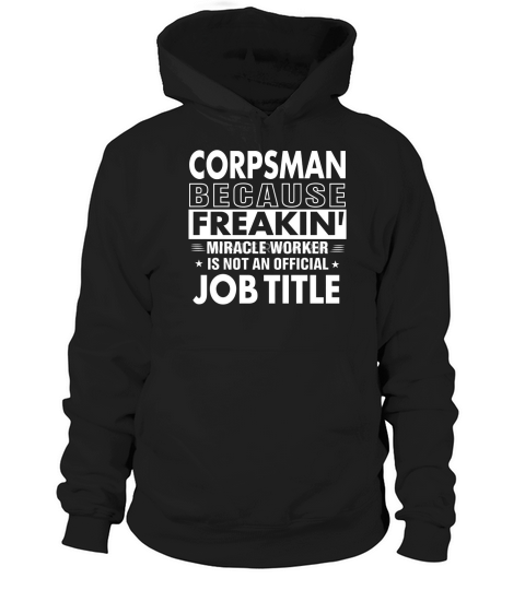corpsman because freakin miracle worker is not an official job title Hoodie Unisex
