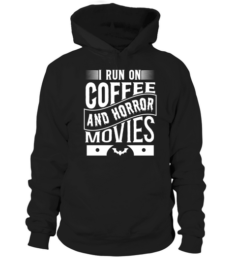 I run on coffef and horror movies 05 Hoodie Unisex