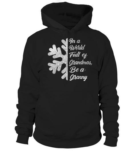 In A World Full Of Grandmas Be A Granny Funny Grandma Gift Hoodie Unisex