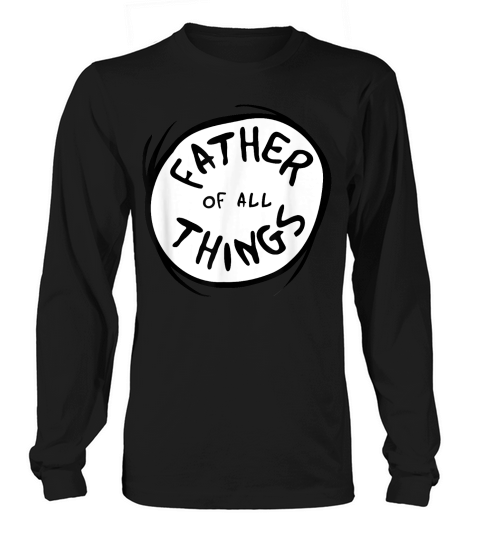 Father of all Things Long sleeved Unisex