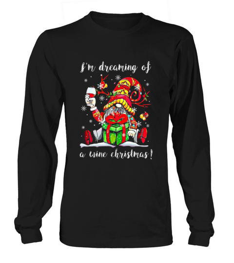 Gnomes Reindeer Im Dreaming Of A Wine Christmas Long sleeved Unisex