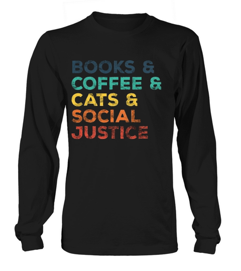 Vintage Books Coffee Cats Social Justice Protest T Shirt_1 Long sleeved Unisex