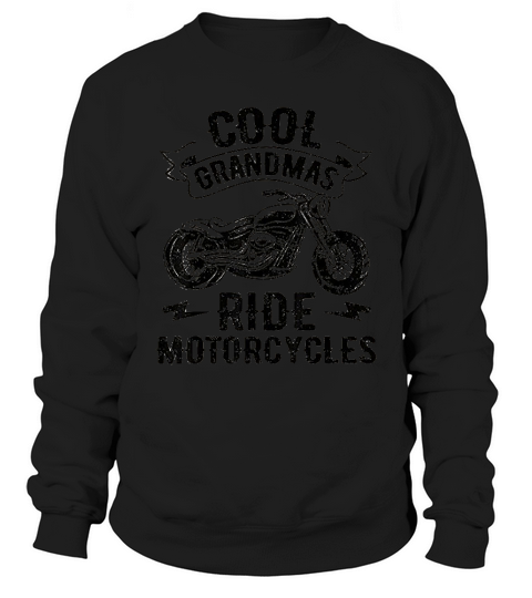 Cool Grandmas Ride Motorcycles Motorcycle Lovers Rider Gift Sweatshirt Unisex