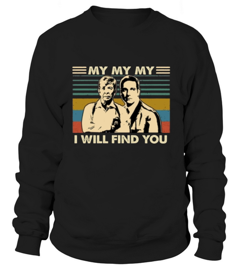 Lt Joe Kenda My my my i will find you vintage shirt Sweatshirt Unisex