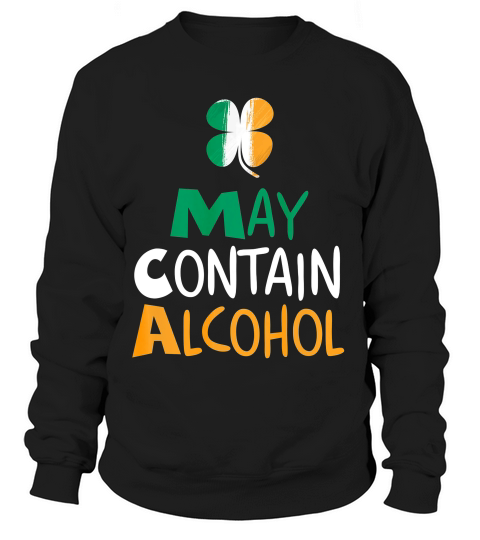 May Contain Alcohol Funny St Patricks Day T-shirt Sweatshirt Unisex