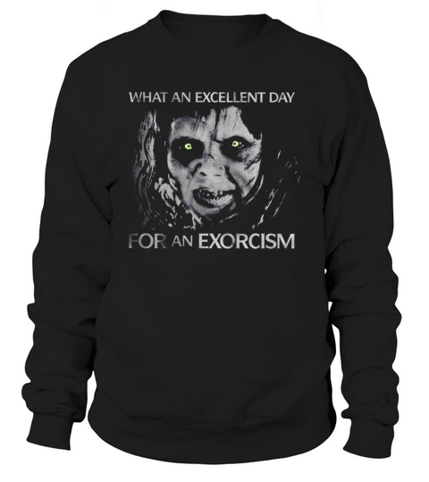 What An Excellent Day For An Exorcism Halloween Sweatshirt Unisex