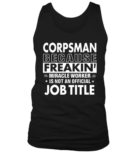 corpsman because freakin miracle worker is not an official job title Tank Top Unisex