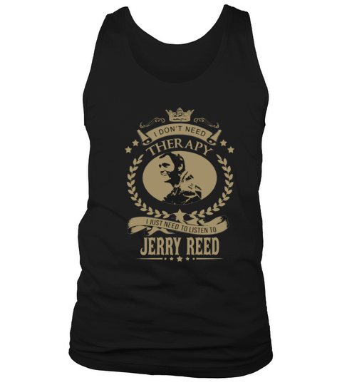 I just need to listen to JERRY REED Tank Top Unisex