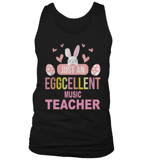 Just An Eggcellent Music Funny Gift For Easter Day Teaching Job Title Tank Top Unisex