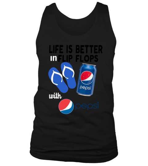 Life is better in flip flops with Pepsi shirt Tank Top Unisex