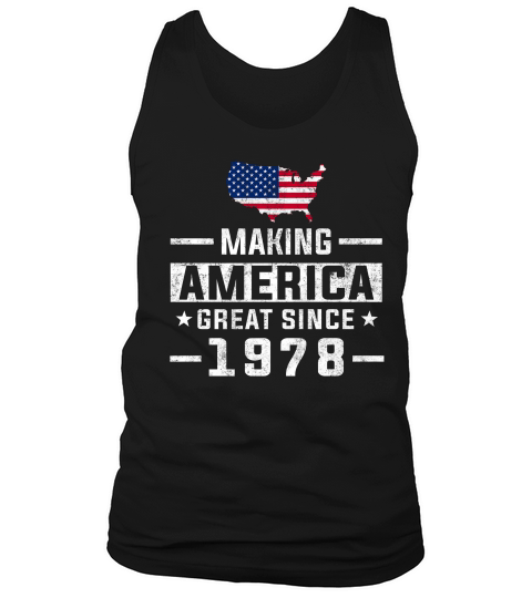 Making America Great Since 1978 40th Birthday Gift T-shirt Tank Top Unisex