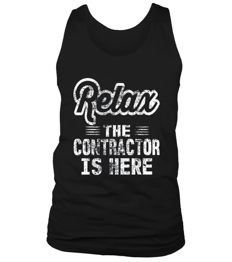 Relax The Contractor Is Here Funny Work Distressed Tank Top Unisex