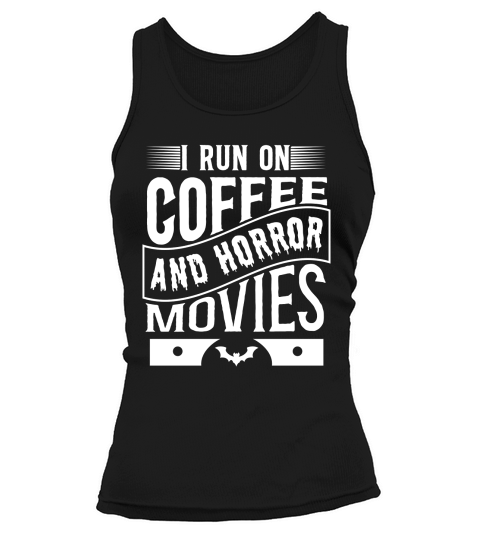 I run on coffef and horror movies 05 Tank top Woman