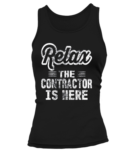 Relax The Contractor Is Here Funny Work Distressed Tank top Woman