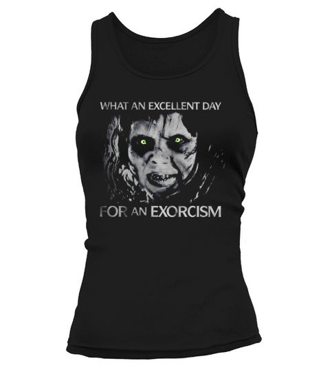 What An Excellent Day For An Exorcism Halloween Tank top Woman