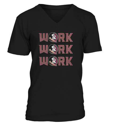 Florida State Seminoles Work Work Work V-Neck T-shirt