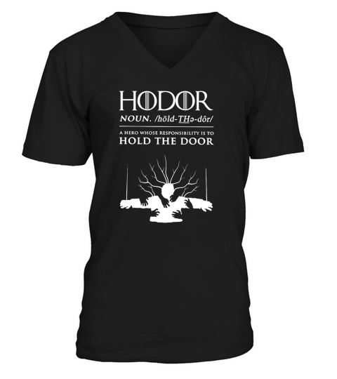 Hodor - Hold The Door T Shirt V-Neck T-shirt