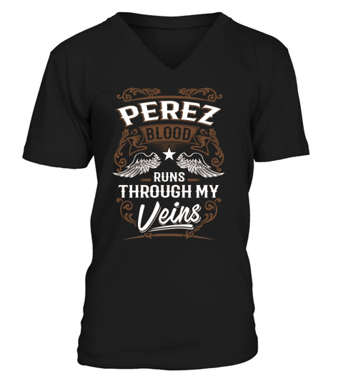 PEREZ Blood Runs Through My Veins Legend name gifts T Shirt V-Neck T-shirt