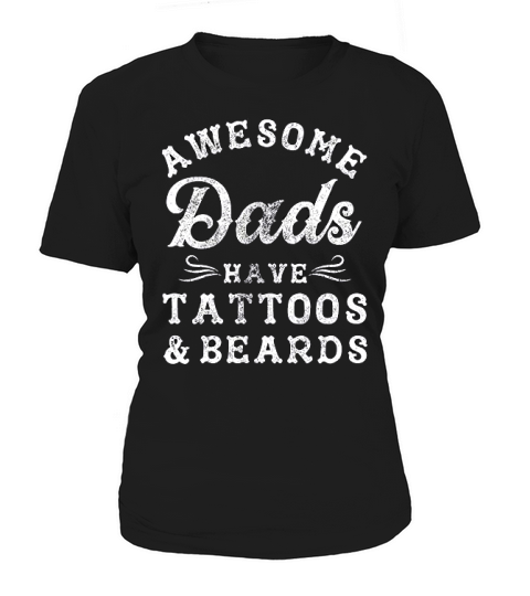 Awesome Dads Have Tattoos And Beards Women's T-Shirt