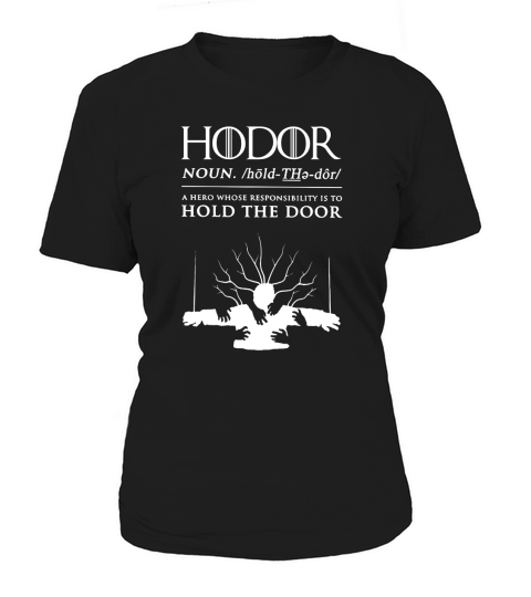 Hodor - Hold The Door T Shirt Women's T-Shirt