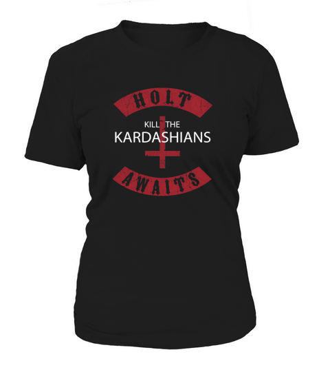 Holt kill the kadashians awaits Women's T-Shirt