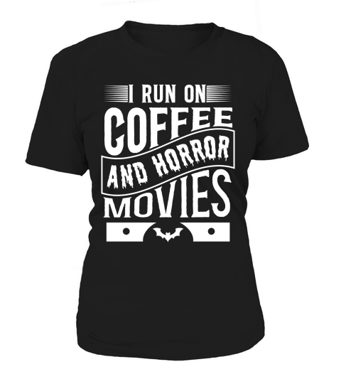 I run on coffef and horror movies 05 Women's T-Shirt