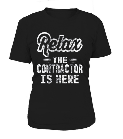 Relax The Contractor Is Here Funny Work Distressed Women's T-Shirt